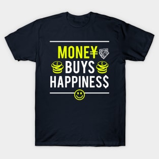 Money Buys Happiness - Satire Gift for Capitalist T-Shirt